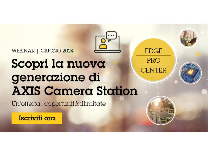 La nuova generazione di AXIS Camera Station PRO-Edge-Center