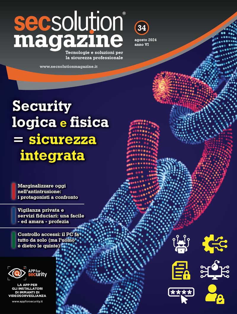 Secsolution Magazine n.34 Ago/24. Security logica e fisica = sicurezza integrata