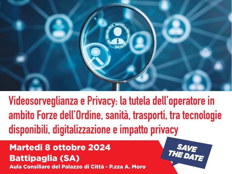 Videosorveglianza e privacy: la tutela dell’operatore in ambito Forze dell’Ordine, sanità, trasporti. Aperte le iscrizioni al convegno di Battipaglia