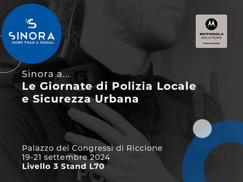 Sinora e Motorola Solutions, uno speech alle “Giornate di Polizia Locale e Sicurezza urbana”