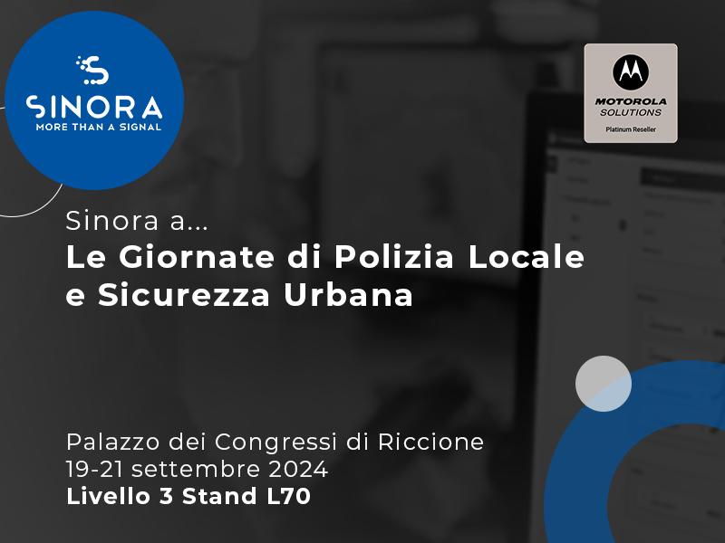 Sinora e Motorola Solutions, un convegno alle “Giornate di Polizia Locale e Sicurezza urbana” su Videosorveglianza, sicurezza informatica e privacy