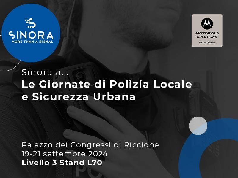 Sinora e Motorola Solutions, domani in convegno alle “Giornate di Polizia Locale e Sicurezza urbana”