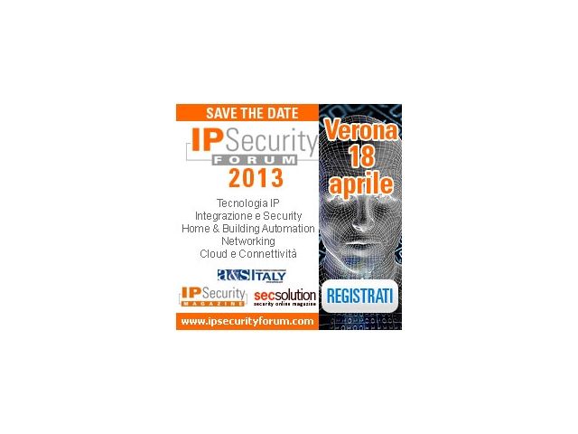 IP Security Forum  ti aspetta a Verona il 18 aprile 2013